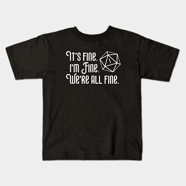 Its Fine Im Fine Critical Fail Kids T-Shirt by pixeptional